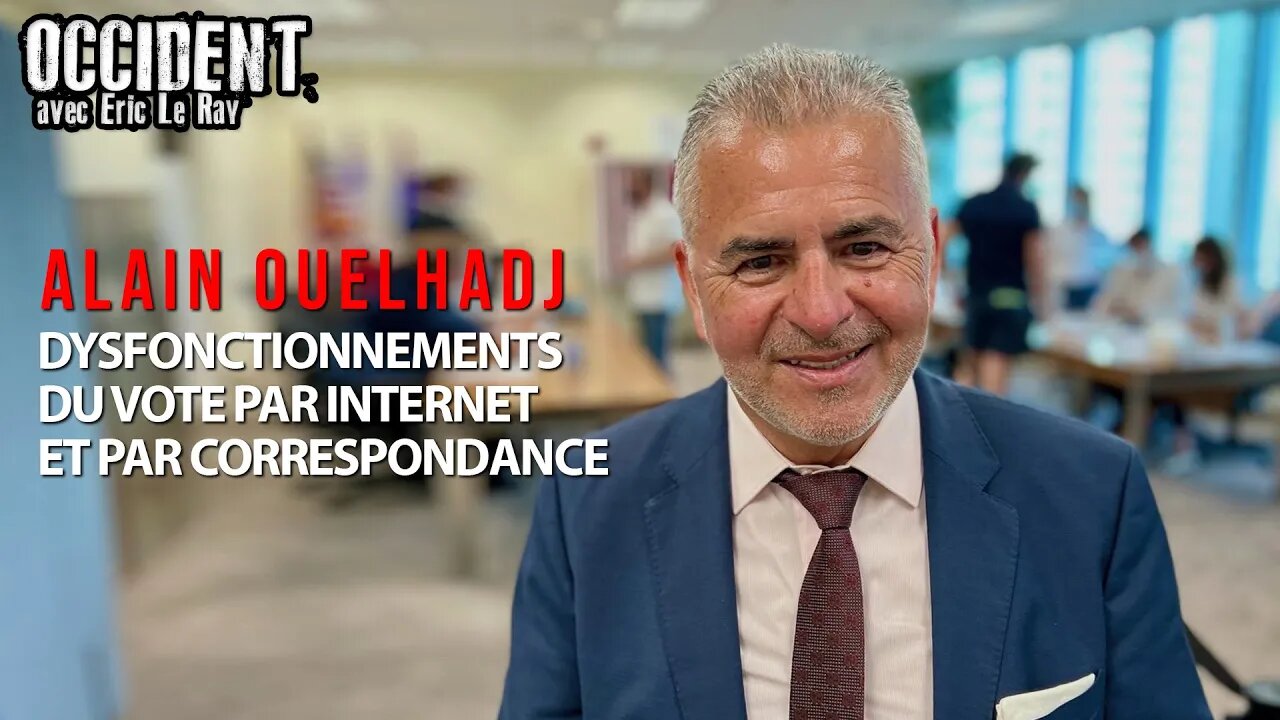 DYSFONCTIONNEMENTS DU VOTE PAR INTERNET ET PAR CORRESPONDANCE avec ALAIN OUELHADJ de RECONQUÊTE