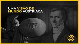 Uma visão de mundo austríaca.
