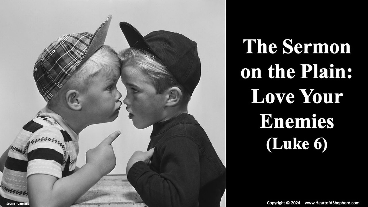The Sermon on the Plain: Love Your Enemies (Luke 6)