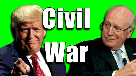 Cheney Pushes Civil War with Trump