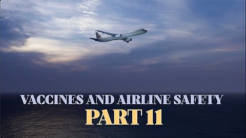 Vaccines and AIRLINE safety - Part 11