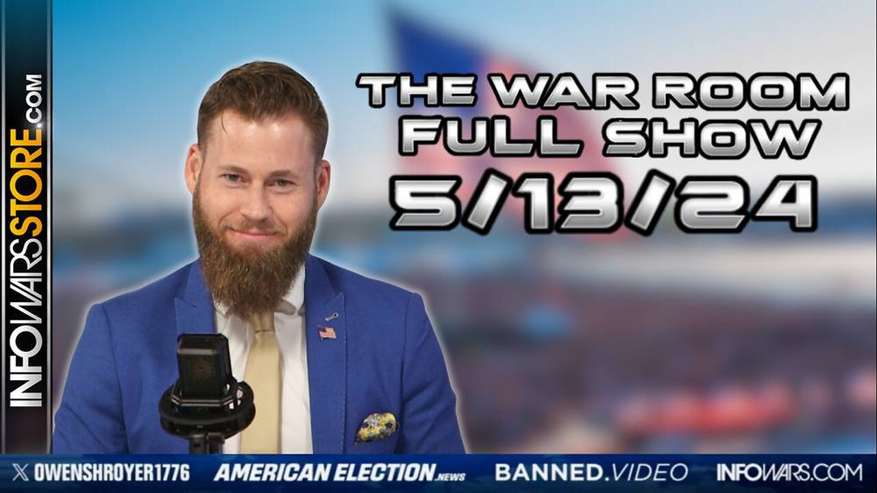 War Room With Owen Shroyer MONDAY FULL SHOW 5/14/24