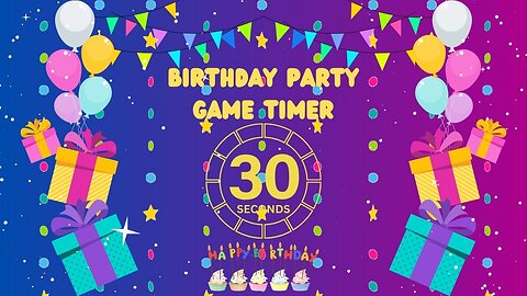 30 Seconds Birthday Games Timer! Festive Birthday Party Timer For Kids! Birthday Fun & Games!