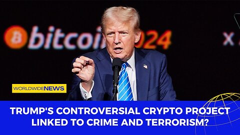 Trump's Controversial Crypto Project: Linked to Crime and Terrorism?