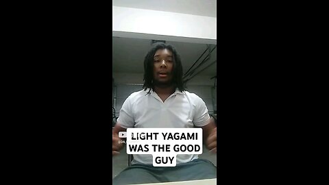 LIGHT YAGAMI WAS THE GOOD GUY!!!...