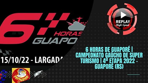 6 HORAS DE GUAPORÉ | CAMPEONATO GAÚCHO DE SUPER TURISMO | 4ª Etapa 2022 | REPLAY HIGH SPEED