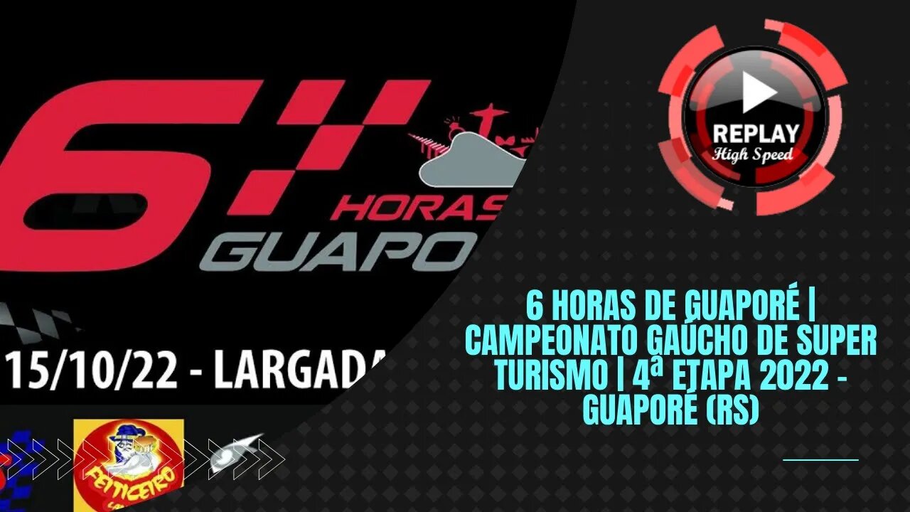 6 HORAS DE GUAPORÉ | CAMPEONATO GAÚCHO DE SUPER TURISMO | 4ª Etapa 2022 | REPLAY HIGH SPEED