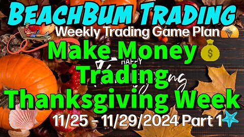 Make Money Trading Thanksgiving Week