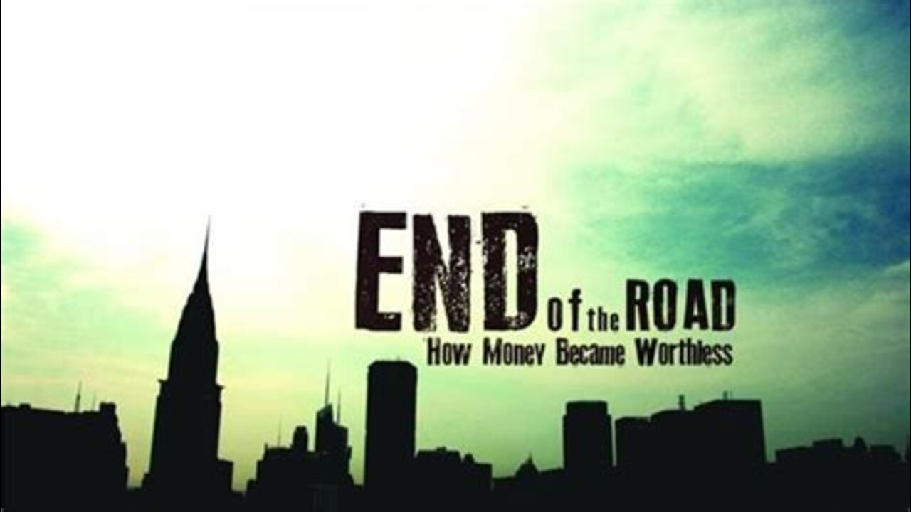 End of the Road: How Money Became Worthless (2012)