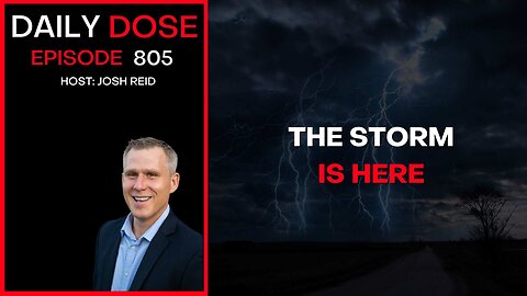 The Storm Is Here | Ep. 805 The Daily Dose