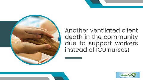 Another Ventilated Client Death in the Community Due to Support Workers Instead of ICU Nurses!