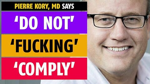 'Do NOT fucking comply,' says Pierre Kory, MD