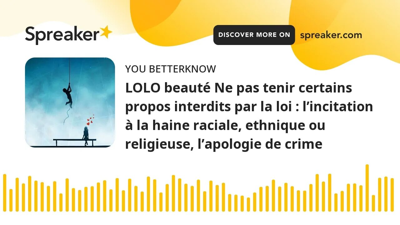 LOLO beauté Ne pas tenir certains propos interdits par la loi : l’incitation à la haine raciale, eth