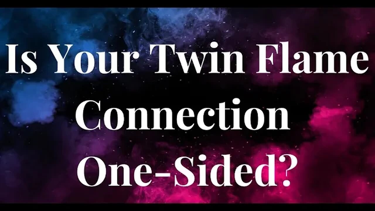 Is Your Twin Flame Connection One-Sided? 🔥 Can Twin Flame Connections Only Be On One Side?