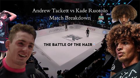 BJJ Breakdown: Kade vs Tackett Part 1