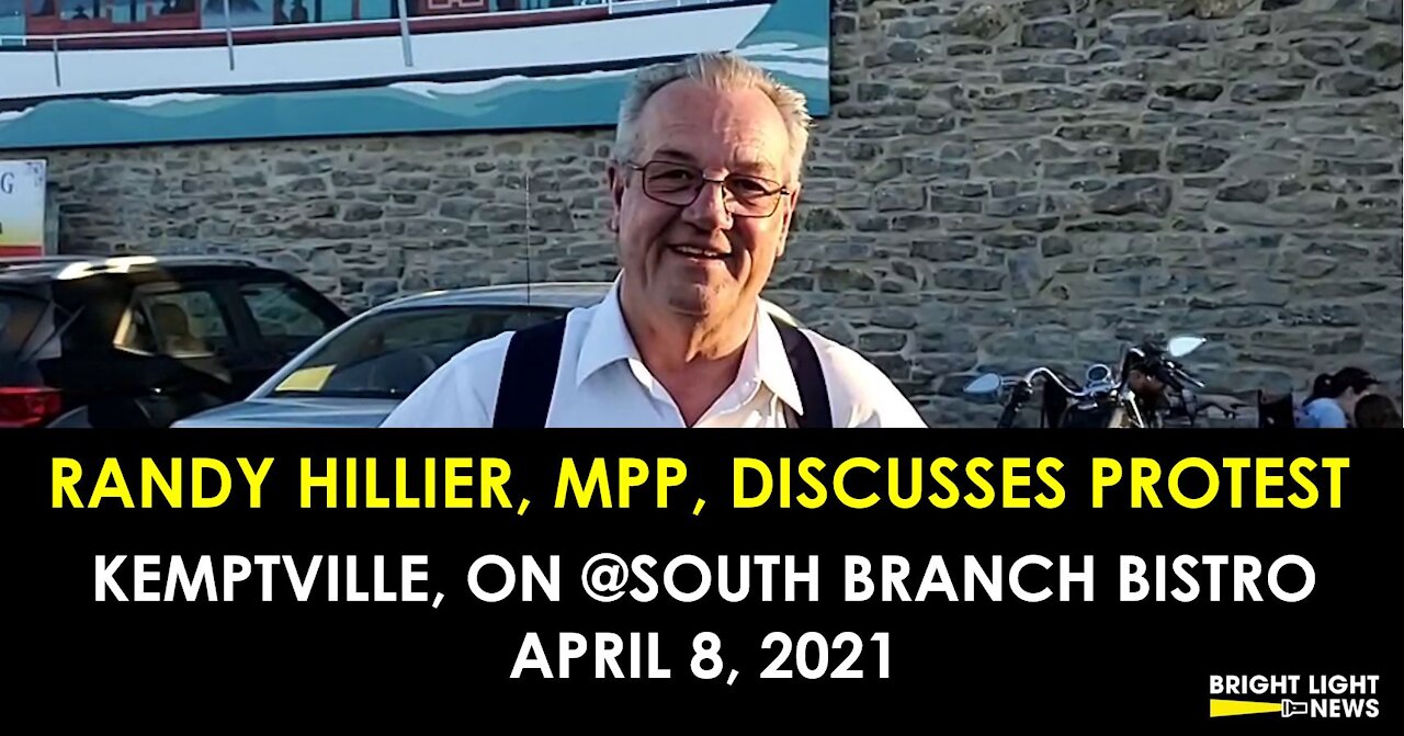 RANDY HILLIER, MPP, DISCUSSES KEMPTVILLE, ON, PROTEST, SOUTH BRANCH BISTRO