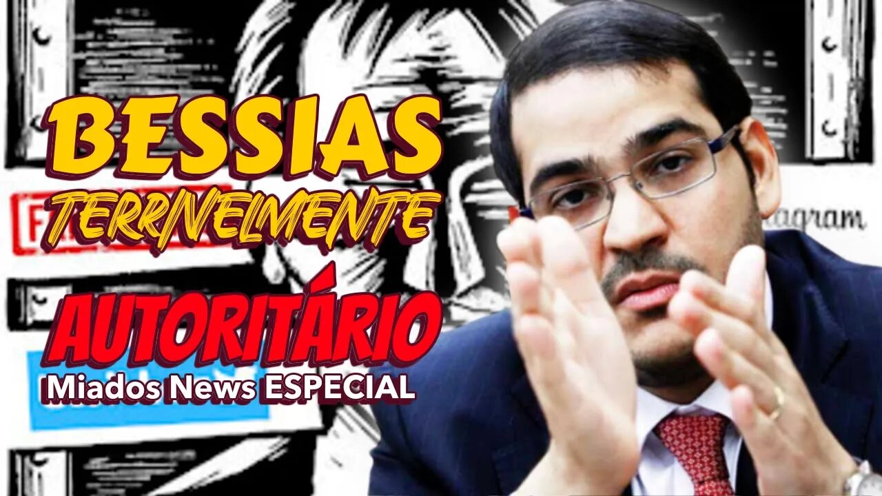 Miados News ESPECIAL - Bessias, o terrivelmente AUTORITÁRIO.