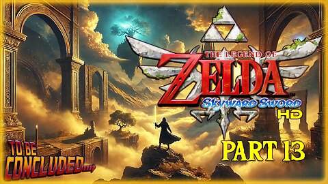 THE LEGEND OF ZELDA: SKYWARD SWORD HD (PART 13) Finale!