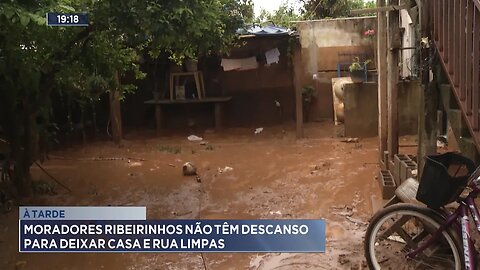 À Tarde: Moradores Ribeirinhos Não Têm Descanso para deixar Casa e Rua Limpas.