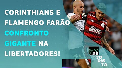 É AMANHÃ! Corinthians ou Flamengo: quem é o FAVORITO no JOGÃO pela Libertadores? PAPO DE SETORISTA