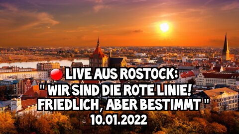 LIVE AUS ROSTOCK - Wir sind die rote Linie - friedlich, aber bestimmt! - 10.01.2022