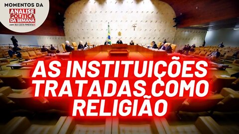 A esquerda que idolatra as instituições | Momentos da Análise Política da Semana