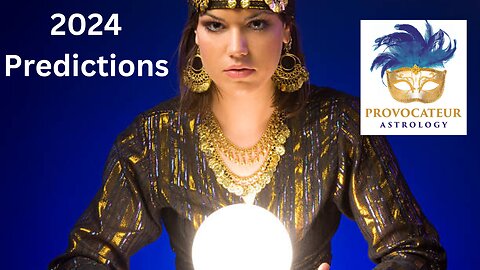 2024 PREDICTIONS - PROVOCATEUR ASTROLOGY