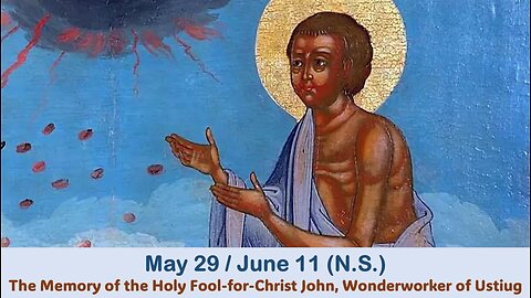 The Lives of Saints: May 29/June 11 (N.S.) The Memory of the Holy Fool-for-Christ John
