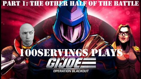 100Servings Plays G.I. JOE: OPERATION BLACKOUT Part 1: The Other Half Of The Battle