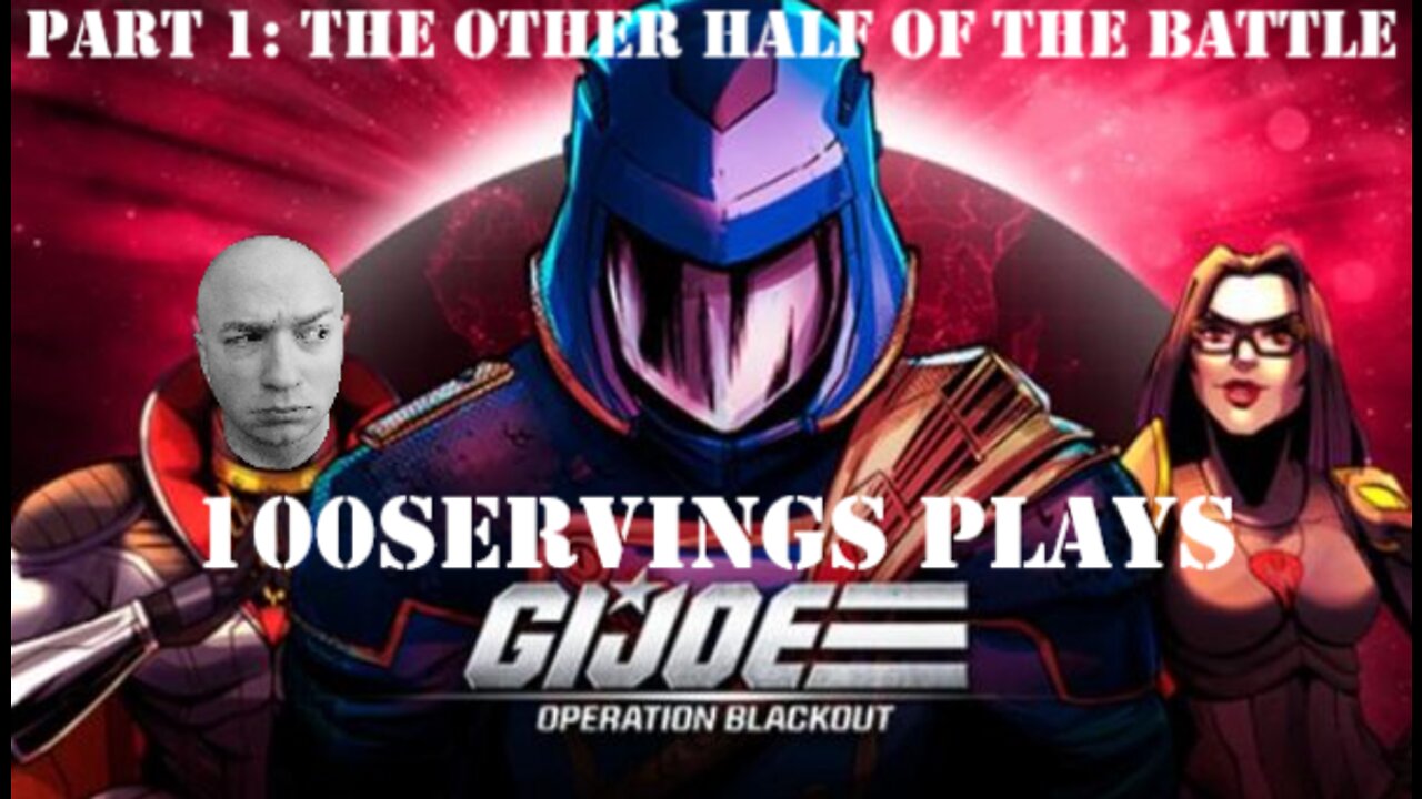 100Servings Plays G.I. JOE: OPERATION BLACKOUT Part 1: The Other Half Of The Battle