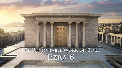 The Unstoppable Work of God | Ezra 6 | Ontario Community Church | Ontario, Oregon
