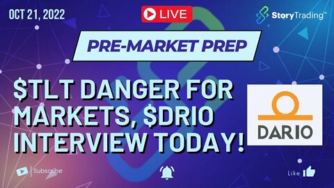 10/21/22 Pre-Market Prep: $TLT Danger for Markets, $DRIO Interview Today!