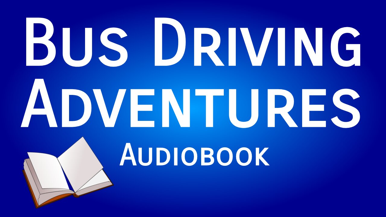 Bus Driving Adventures Audiobook #bus #busdriving #audiobook #memoir #busdriver #safety