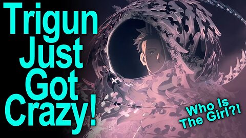 Who's The Girl? This Episode Was Nuts! - TRIGUN STAMPEDE Episode 3 Impressions!