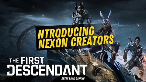 Introducing Nexon Creators for The First Descendant