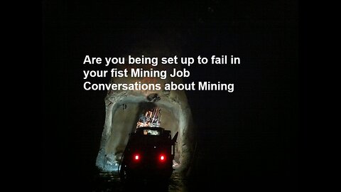 Are you being set up to fail in your fist mining job Conversations about Mining