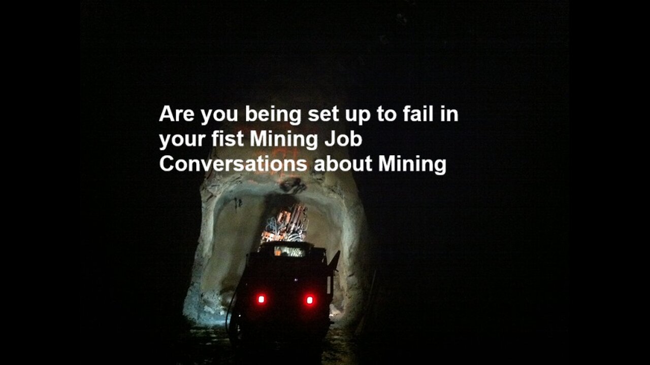 Are you being set up to fail in your fist mining job Conversations about Mining