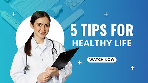FIVE TIPS FOR LIVING HEALTHY LONG LIFW