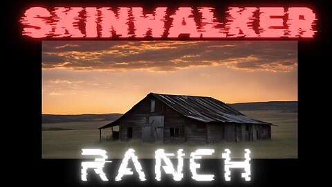 Skinwalker Ranch: Paranormal Encounters, UFO Sightings, and Skinwalker Legends