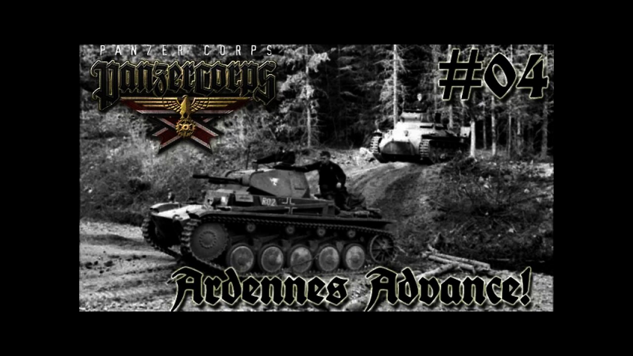 Panzer Corps - 04 Panzers Advance in the Ardennes