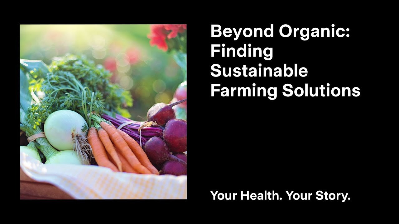 Beyond Organic: Finding Sustainable Farming Solutions