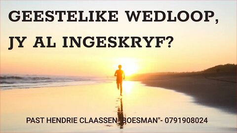 GEESTELIKE WEDLOOP, JY AL INGESKRYF?|PAST HENDRIE CLAASSEN "BOESMAN"