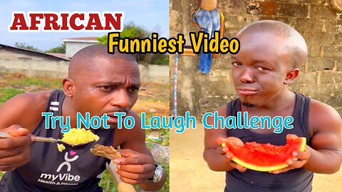 AFRICAN FUNNIEST VIDEO | Try not to laugh challenge