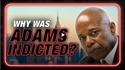 Learn The Real Reason Why NYC Mayor Eric Adams Was Indicted