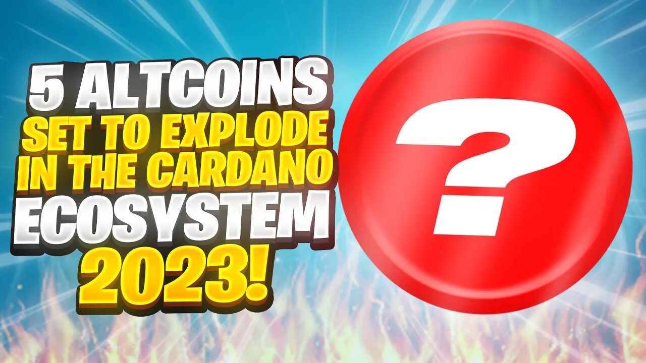 5 ALTCOINS IN THE CARDANO ECOSYSTEM THAT WILL EXPLODE IN 2023