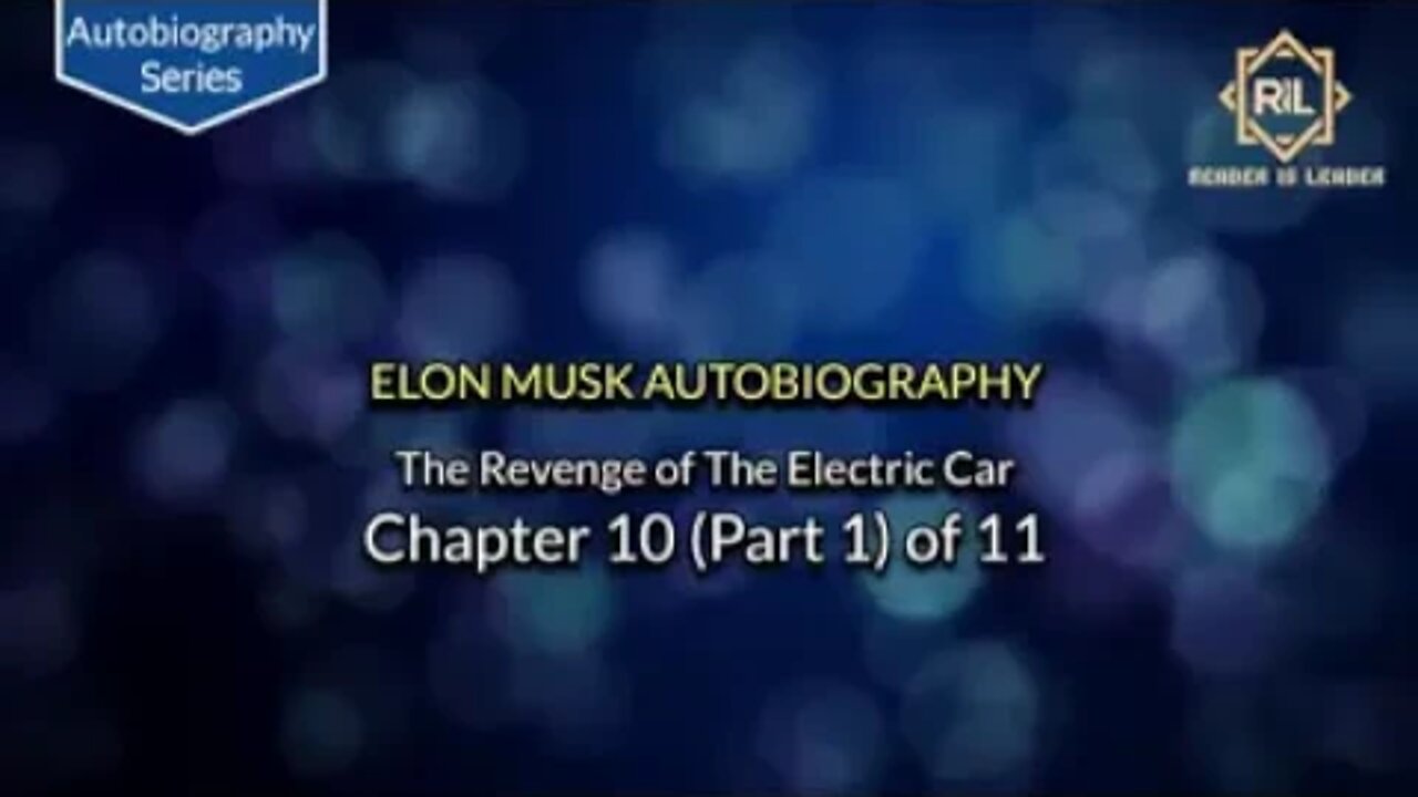 Elon Musk Autobiography - Chapter 10 (Part 1) of 11 "The Revenge of The Electric Car" || Reader is L