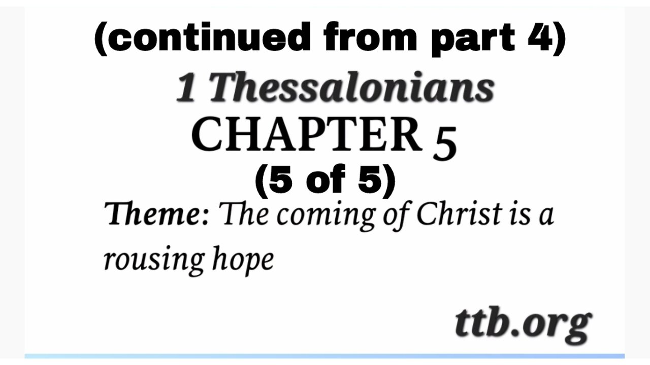 1 Thessalonians Chapter 5 (Bible Study) (5 of 5)