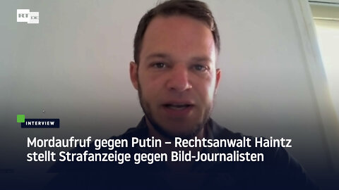 Mordaufruf gegen Putin – Rechtsanwalt Haintz stellt Strafanzeige gegen Bild-Journalisten