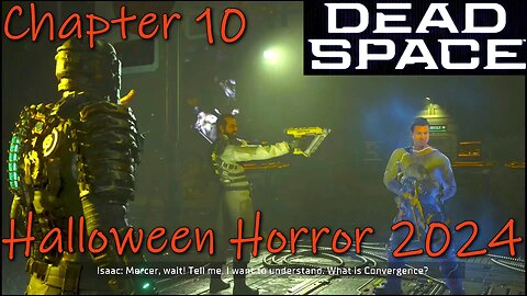 Dead Space Remake- How Bad Is It?- Halloween Horror 2024- Chapter 10: End Of Days