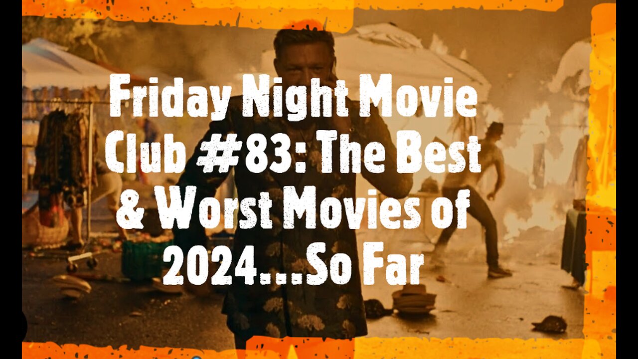 Friday Night Movie Club #83: The Best & Worst Movies of 2024...So Far